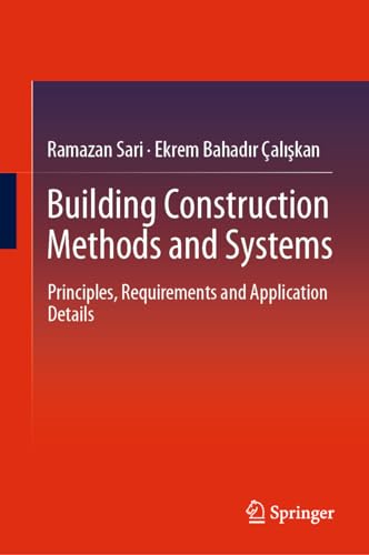 Building Construction Methods and Systems Principles, Requirements and Application Details