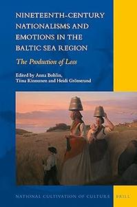 Nineteenth–Century Nationalisms and Emotions in the Baltic Sea Region The Production of Loss
