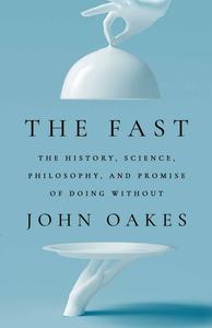 The Fast The History, Science, Philosophy, and Promise of Doing Without (EPUB)