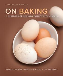 On Baking A Textbook of Baking and Pastry Fundamentals, 3rd Updated Edition