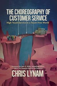 The Choreography of Customer Service High Touch Service in a Touch Free World
