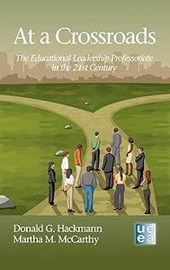 At a Crossroads The Educational Leadership Professoriate in the 21st Century (Hc)