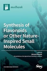 Synthesis of Flavonoids or Other Nature–Inspired Small Molecules
