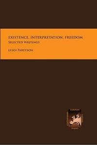 Existence, Interpretation, Freedom Selected Writings