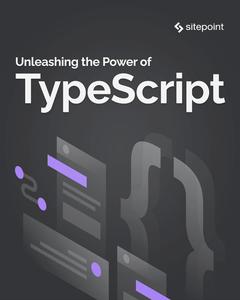 Unleashing the Power of TypeScript