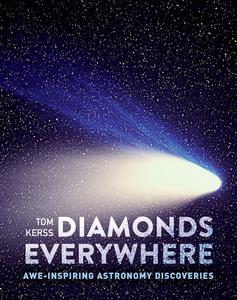 Diamonds Everywhere Awe–Inspiring Astronomy Discoveries