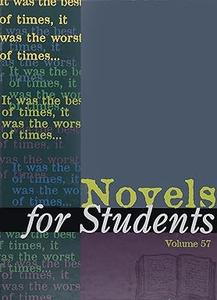 Novels for Students Presenting Analysis, Context and Criticism on Commonly Studied Novels (Novels for Students, 57)
