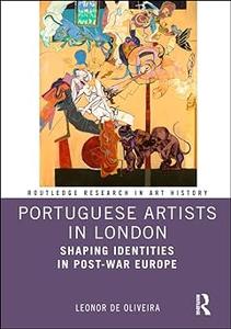 Portuguese Artists in London Shaping Identities in Post–War Europe