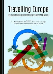 Travelling Europe Interdisciplinary Perspectives on Place and Space