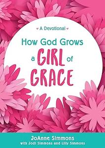 How God Grows a Girl of Grace A Devotional