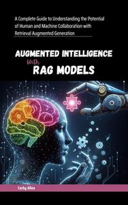 Augmented Intelligence with RAG Models