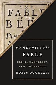 Mandeville's Fable Pride, Hypocrisy, and Sociability