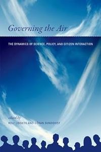 Governing the Air The Dynamics of Science, Policy, and Citizen Interaction