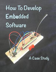 How To Develop Embedded Software A Case Study (Embedded Software Skills)