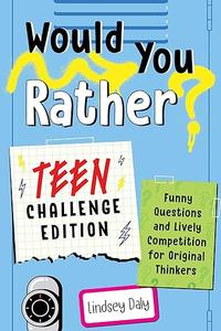 Would You Rather Teen Challenge Edition Funny Questions & Lively Competition for Original Thinkers