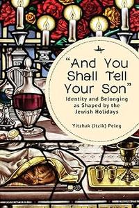 And You Shall Tell Your Son Identity and Belonging as Shaped by the Jewish Holidays
