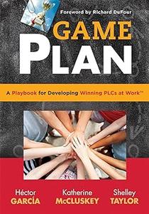 Game Plan A Playbook for Developing Winning PLCs at Work – implement a meaningful focus on your school culture