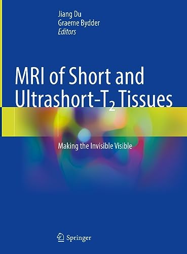 MRI of Short and Ultrashort–T 2 Tissues Making the Invisible Visible
