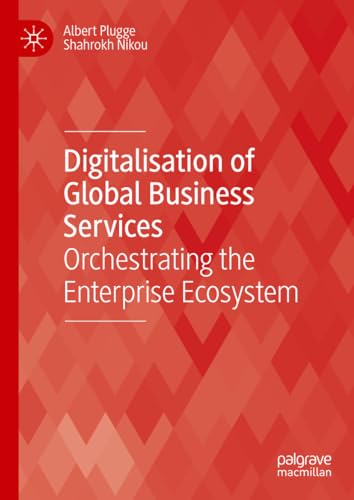 Digitalisation of Global Business Services Orchestrating the Enterprise Ecosystem