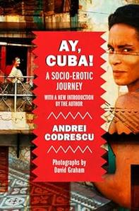 Ay, Cuba! A Socio–Erotic Journey