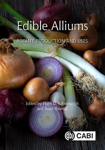 Edible Alliums Botany, Production and Uses