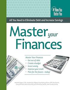Master Your Finances All You Need to Eliminate Debt and Increase
