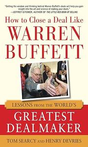 How to Close a Deal Like Warren Buffett Lessons from the World's Greatest Dealmaker
