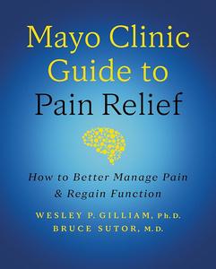 Mayo Clinic Guide to Pain Relief How to Better Manage Pain and Regain Function, 3rd Edition