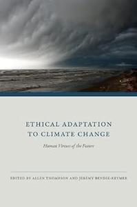 Ethical Adaptation to Climate Change Human Virtues of the Future