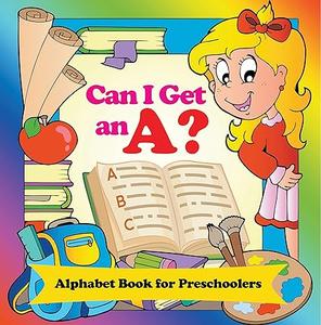Can I Get an A Alphabet Book for Preschoolers