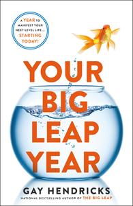 Your Big Leap Year A Year to Manifest Your Next–Level Life...Starting Today!