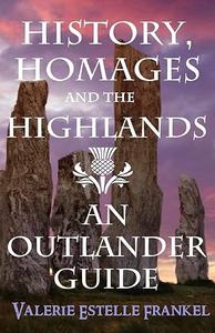 History, Homages and the Highlands An Outlander Guide