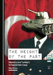 The Weight of the Past Memory and Turkeys 12 September Coup