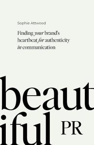 Beautiful PR Finding your brand's heartbeat for authenticity in communication