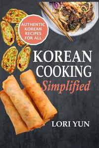 Korean Cooking Simplified Authentic Korean Recipes For All