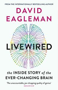 Livewired The Inside Story of the Ever-Changing Brain