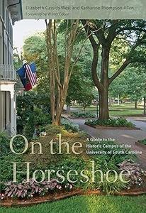 On the Horseshoe A Guide to the Historic Campus of the University of South Carolina