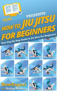 How to Jiu Jitsu For Beginners Your Step By Step Guide To Jiu Jitsu For Beginners