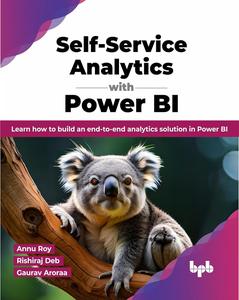 Self-Service Analytics with Power BI Learn how to build an end-to-end analytics solution in Power BI (English Edition)