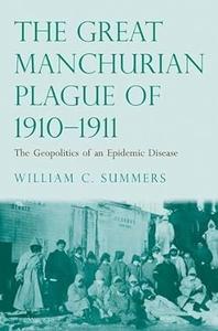 The Great Manchurian Plague of 1910–1911 The Geopolitics of an Epidemic Disease