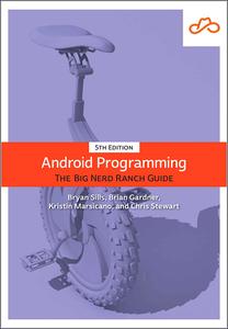 Android Programming The Big Nerd Ranch Guide (Big Nerd Ranch Guides), 5th Edition