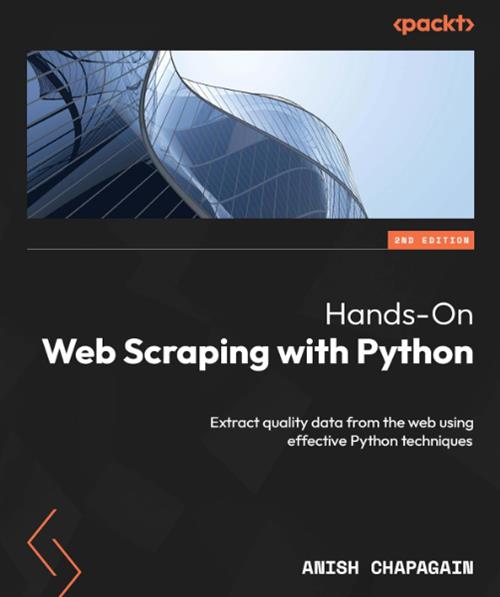 Hands–On Web Scraping with Python Extract quality data from the web using effective Python techniques