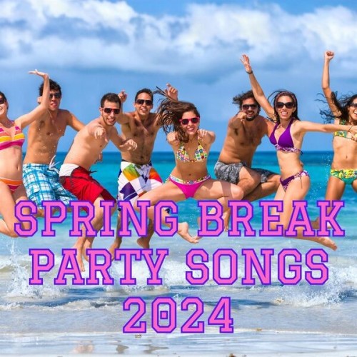 Spring Break Party Songs 2024 (2024)