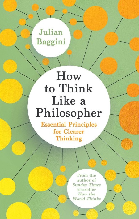 How to Think like a Philosopher by Julian Baggini 84824ba12642c4aafa378c22d0a1c220