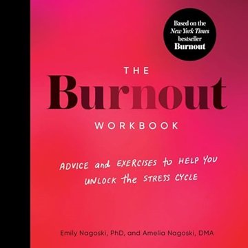 The Burnout Workbook: Advice and Exercises to Help You Unlock the Stress Cycle [Audiobook]