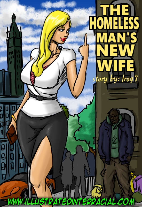 Illustratedinterracial - Homeless Man's New Wife