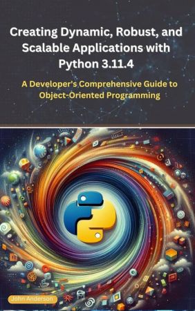 Creating Dynamic, Robust, and Scalable Applications with Python 3.11.4