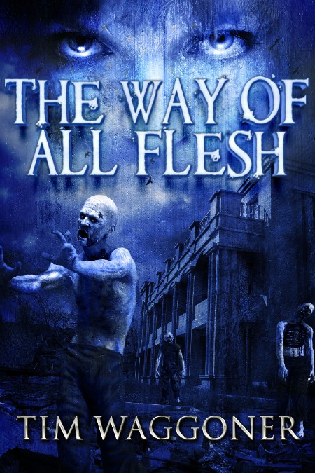 The Way of All Flesh by Tim Waggoner