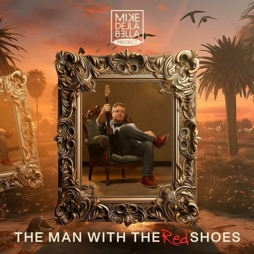 Mike Della Bella Project - The Man With The Red Shoes (2024) FLAC