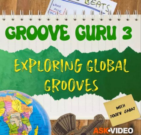 Ask Video – Groove Guru 301 Exploring Global Grooves